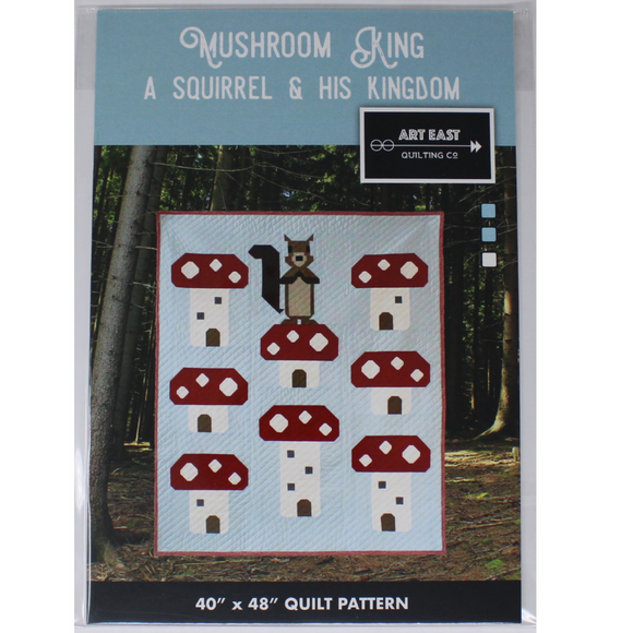 Mushroom King (A Squirrel & His Kindom) - Quilting Pattern - Art East Quilting Co.